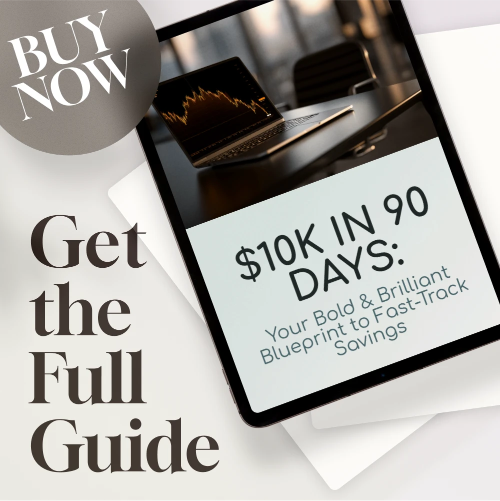 $10K in 90 Days: Your Bold & Brilliant Blueprint to Fast-Track Savings | How to Save $10K in 3 Months Guide | Digital Download eBook & Action Plan