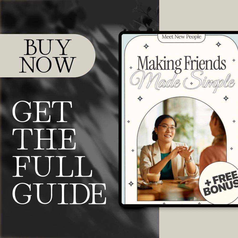 Making Friends Made Simple: The Ultimate Guide for Building Meaningful Adult Friendships