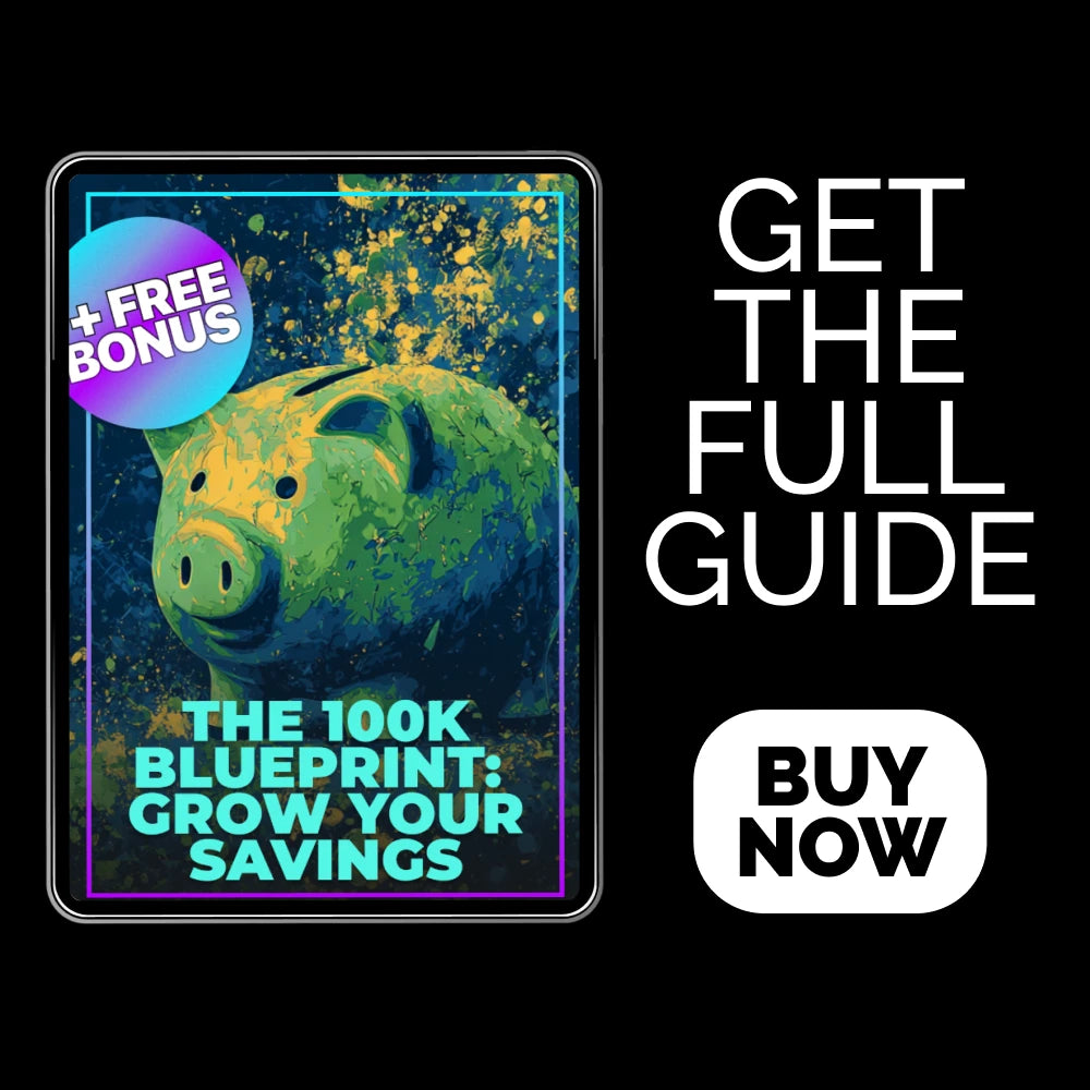 The 100K Blueprint: Grow Your Savings - Digital Guide to Financial Success