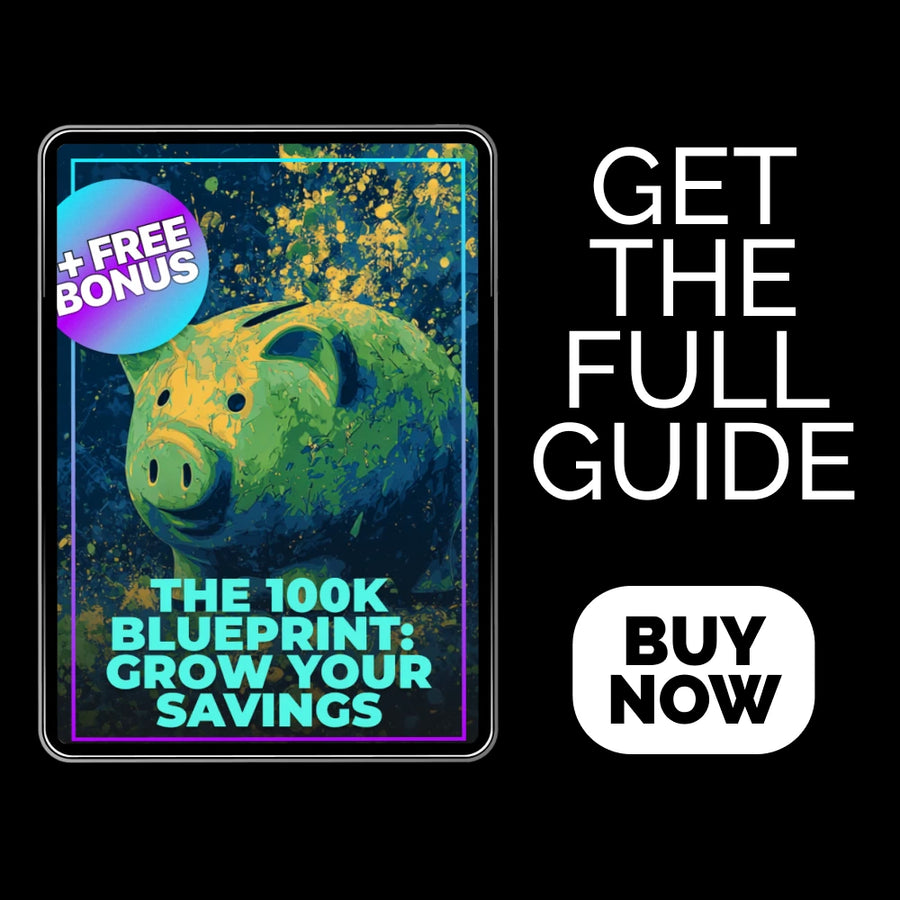 The 100K Blueprint: Grow Your Savings - Digital Guide to Financial Success