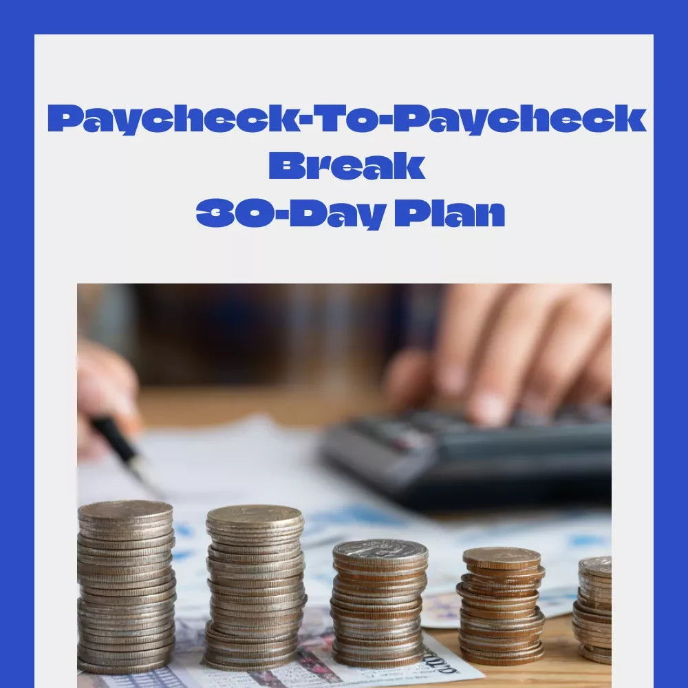 Paycheck-To-Paycheck Break 30-Day Plan: The Ultimate Guide to Breaking Free from Living Paycheck to Paycheck