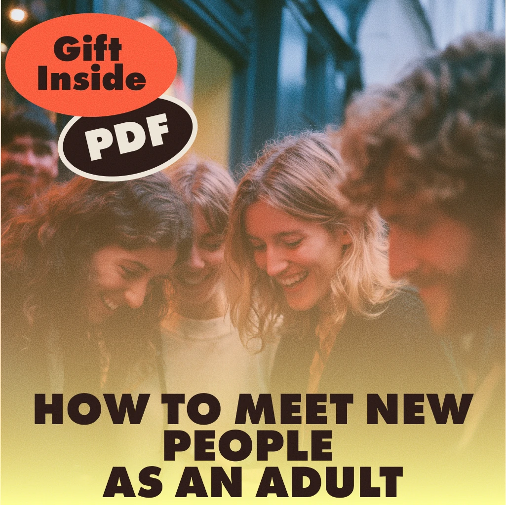 How to Meet New People as an Adult | Digital Guide for Building Friendships, Social Skills & Expanding Your Circle | eBook, Checklist & AI Prompts