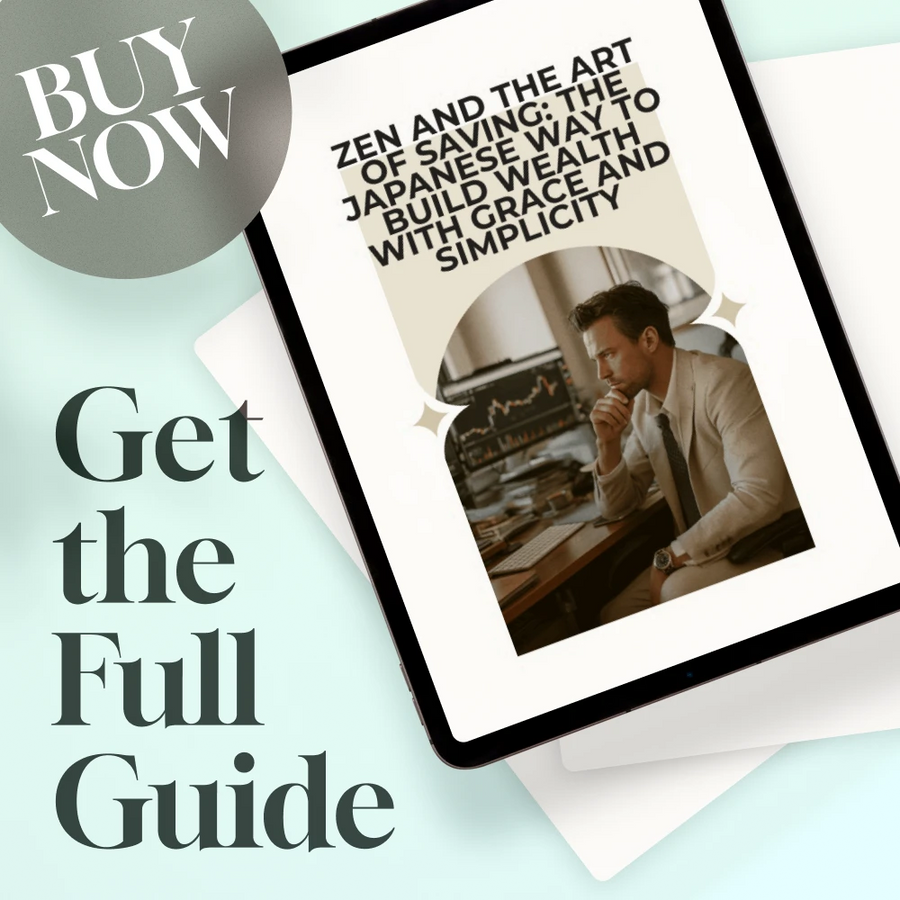 Zen and the Art of Saving: The Japanese Way to Build Wealth with Grace and Simplicity | Japanese Way to Save Money eBook | Minimalist Budgeting Digital Guide