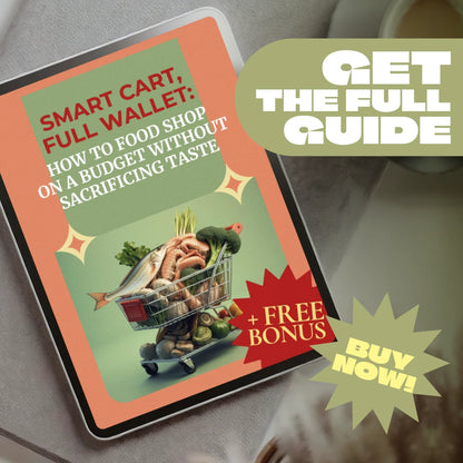 Smart Cart, Full Wallet: How to Food Shop on a Budget Without Sacrificing Taste | Budget Grocery Shopping Guide | Meal Planning & Savings Tips