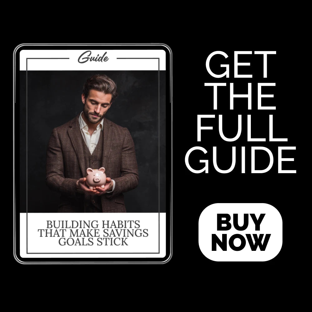 Building Habits That Make Savings Goals Stick - Digital Guide for Achieving Financial Success