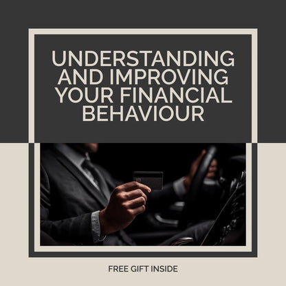 Understanding and Improving Your Financial Behaviour: A Comprehensive eBook Guide to Mastering Money Management