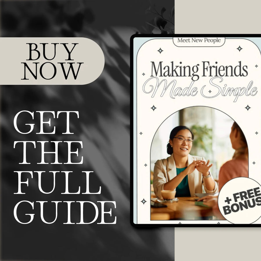 Making Friends Made Simple: The Ultimate Guide for Building Meaningful Adult Friendships