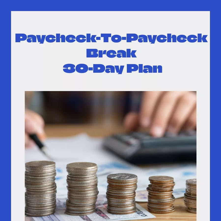 Paycheck-To-Paycheck Break 30-Day Plan: The Ultimate Guide to Breaking Free from Living Paycheck to Paycheck