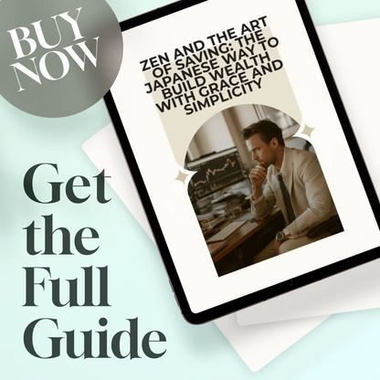 Zen and the Art of Saving: The Japanese Way to Build Wealth with Grace and Simplicity | Japanese Way to Save Money eBook | Minimalist Budgeting Digital Guide