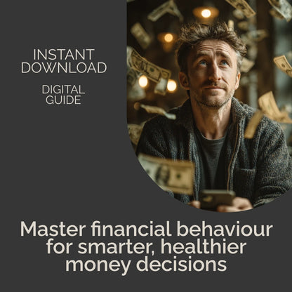 Understanding and Improving Your Financial Behaviour: A Comprehensive eBook Guide to Mastering Money Management