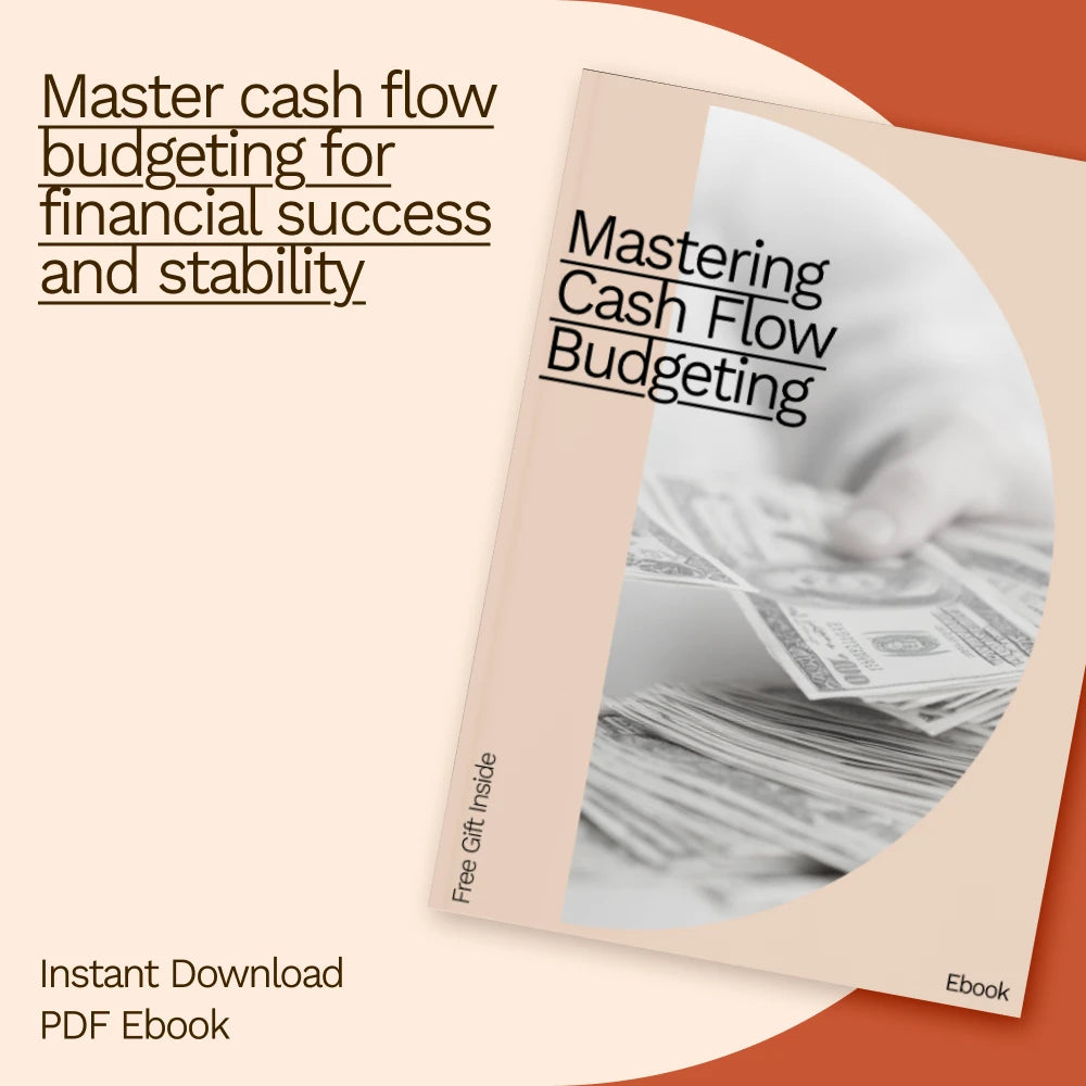 Mastering Cash Flow Budgeting: A Step-by-Step Guide to Building a Sustainable Financial Future