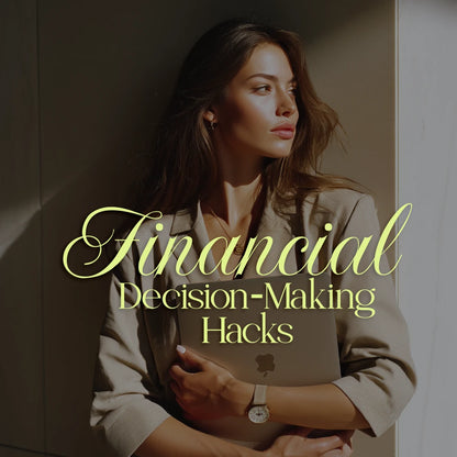 Your Financial Decision-Making Hacks Checklist: Budget, Spend, Save & Invest Smarter