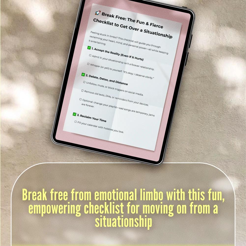 Break Free: The Fun & Fierce Checklist to Get Over a Situationship - How to Move On & Reclaim Your Power
