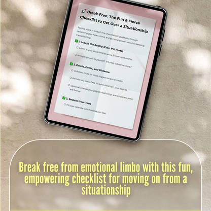 Break Free: The Fun & Fierce Checklist to Get Over a Situationship - How to Move On & Reclaim Your Power