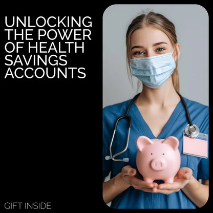 Unlocking the Power of Health Savings Accounts: Your Complete Guide to HSA Benefits, Contributions, & Tax Savings
