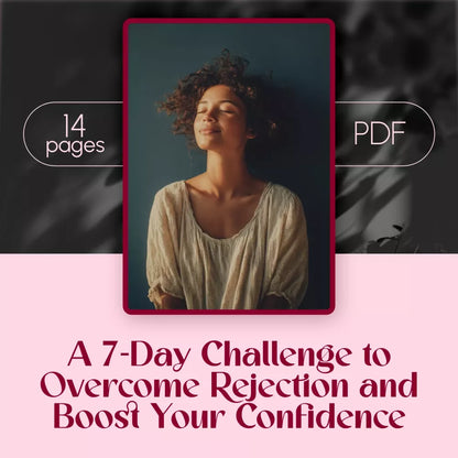 A 7-Day Challenge to Overcome Rejection and Boost Your Confidence | Self-Help Digital Guide | Overcome Fear of Rejection: 7-Day Challenge eBook
