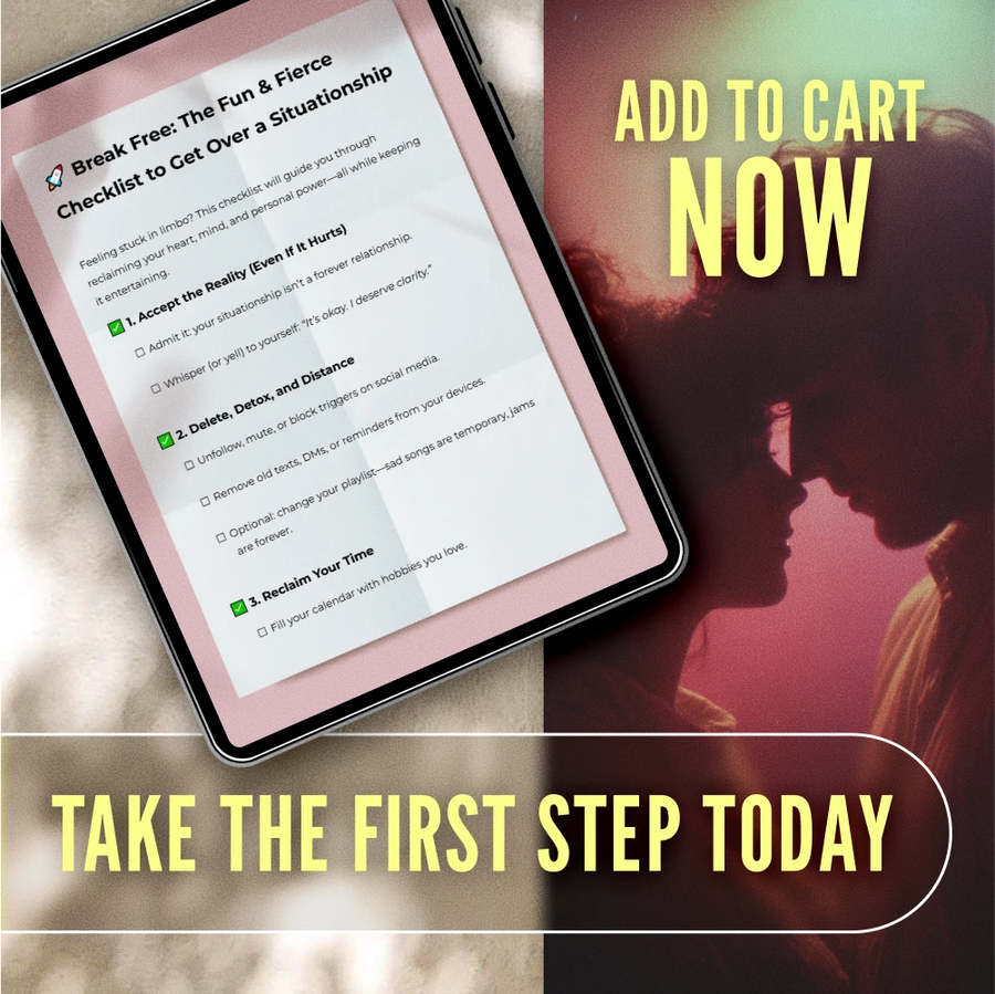 Break Free: The Fun & Fierce Checklist to Get Over a Situationship - How to Move On & Reclaim Your Power