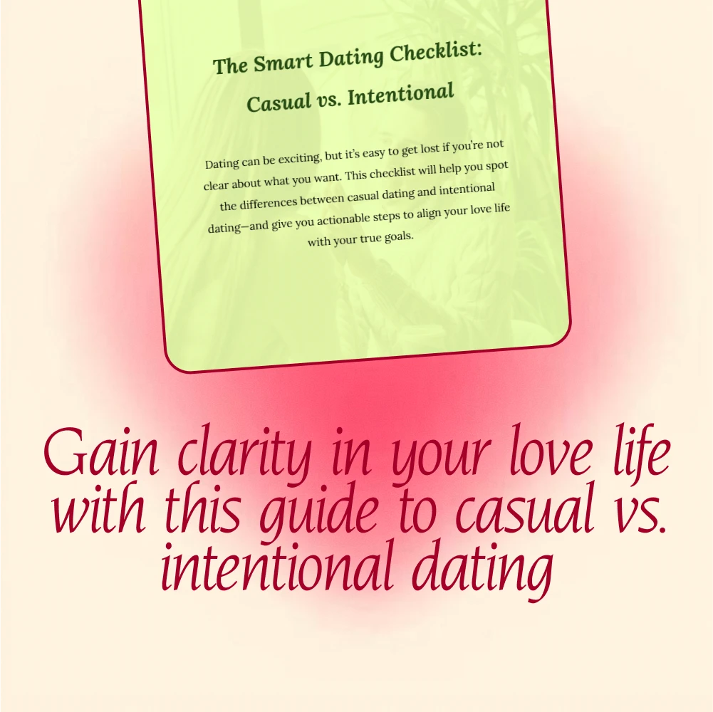 The Smart Dating Checklist: Casual vs. Intentional – A Guide to Clarifying Your Love Life
