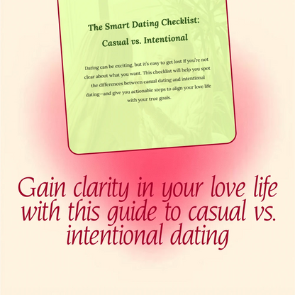 The Smart Dating Checklist: Casual vs. Intentional – A Guide to Clarifying Your Love Life