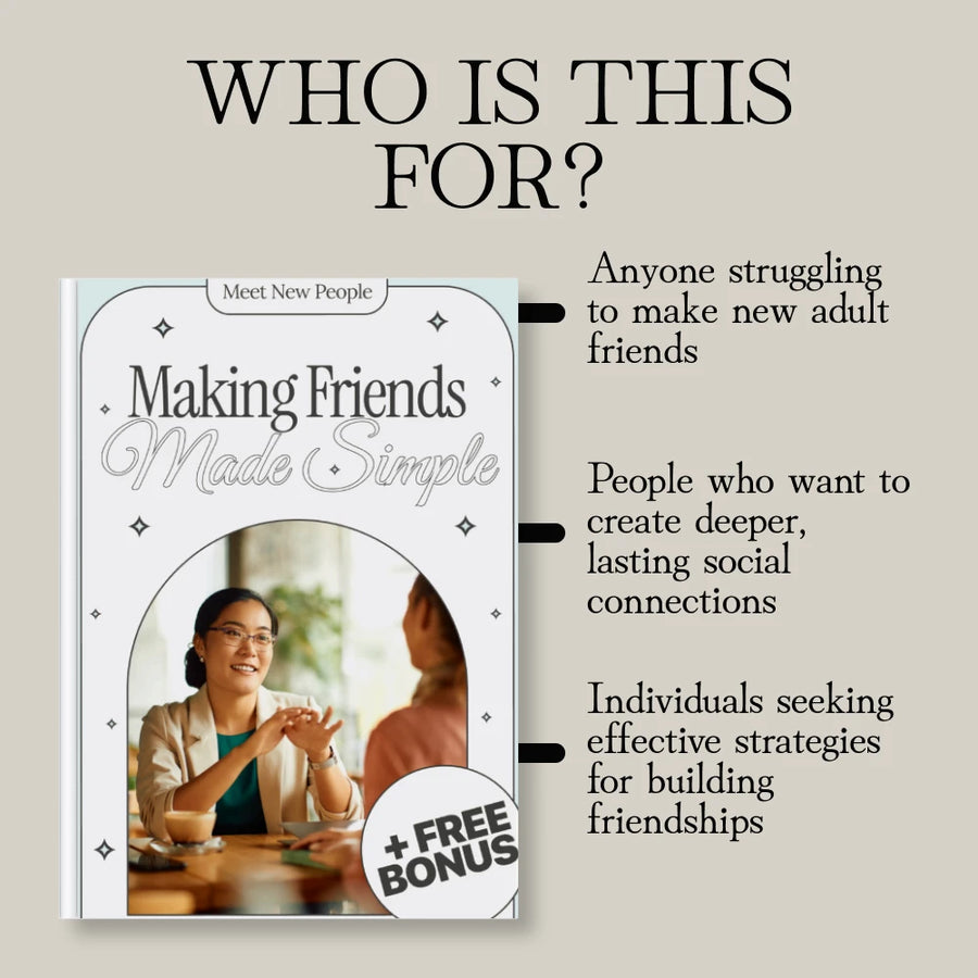 Making Friends Made Simple: The Ultimate Guide for Building Meaningful Adult Friendships