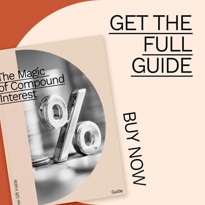 The Magic of Compound Interest Guide: Unlock the Power of Compound Growth Over Time