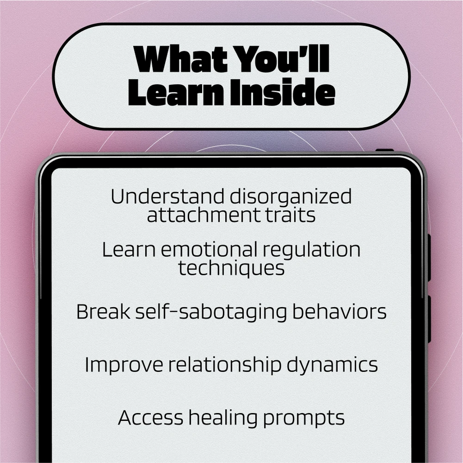 Understanding and Healing Disorganized Attachment Style: A Comprehensive eBook Guide to Overcoming Attachment Challenges