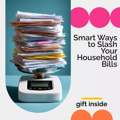 Smart Ways to Slash Your Household Bills: The Ultimate Guide to Saving on Household Bills