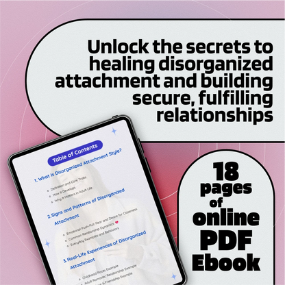 Understanding and Healing Disorganized Attachment Style: A Comprehensive eBook Guide to Overcoming Attachment Challenges