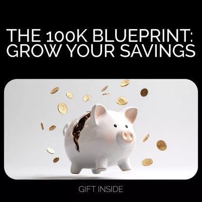 The 100K Blueprint: Grow Your Savings - Digital Guide to Financial Success