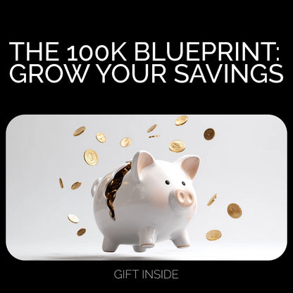 The 100K Blueprint: Grow Your Savings - Digital Guide to Financial Success